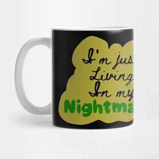 I'm Just Living in my Nightmares Mug